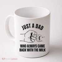 Just A Dad Who Always Came Back With The Milk Coffee Mug thumb 0