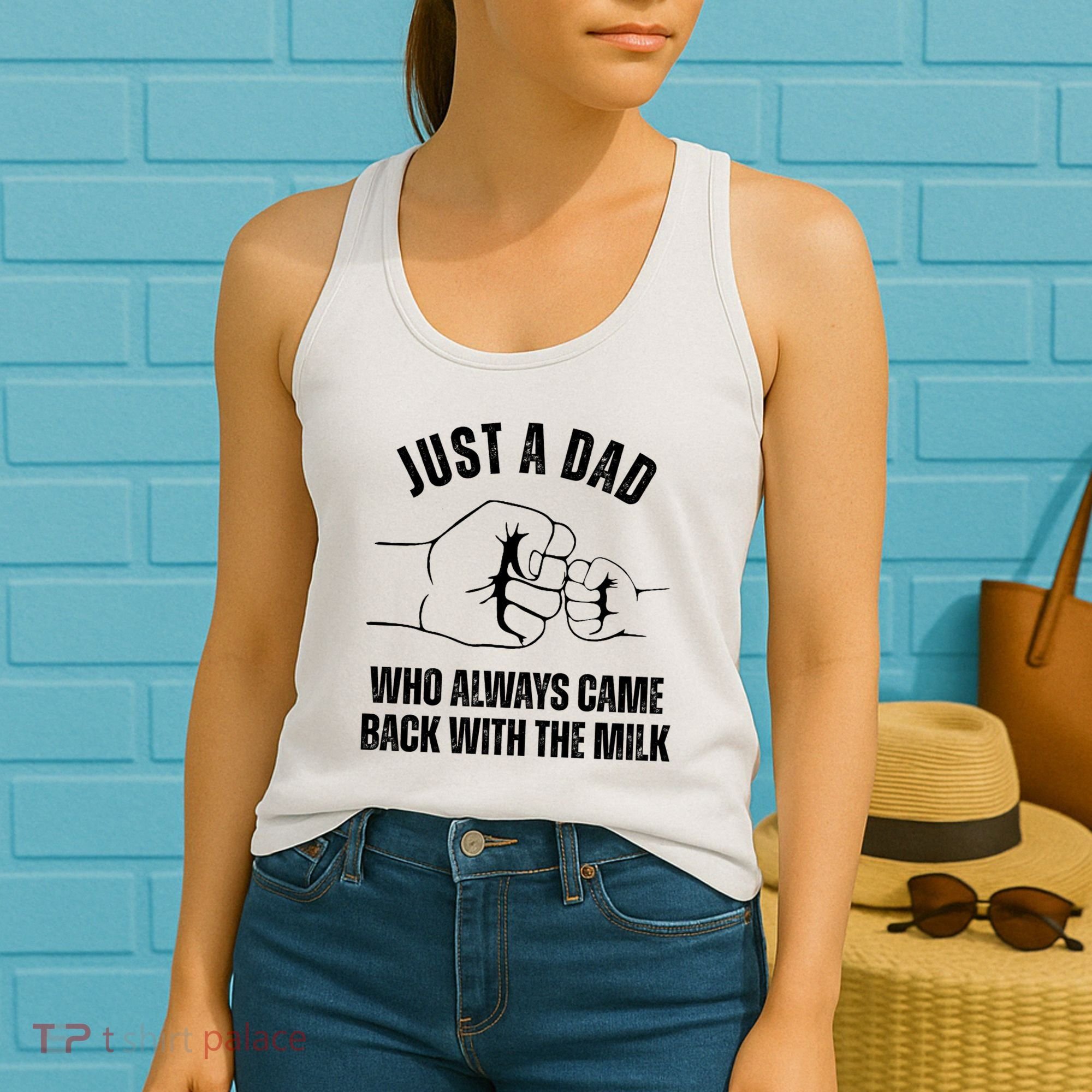 Just A Dad Who Always Came Back With The Milk Women's Tank Top
