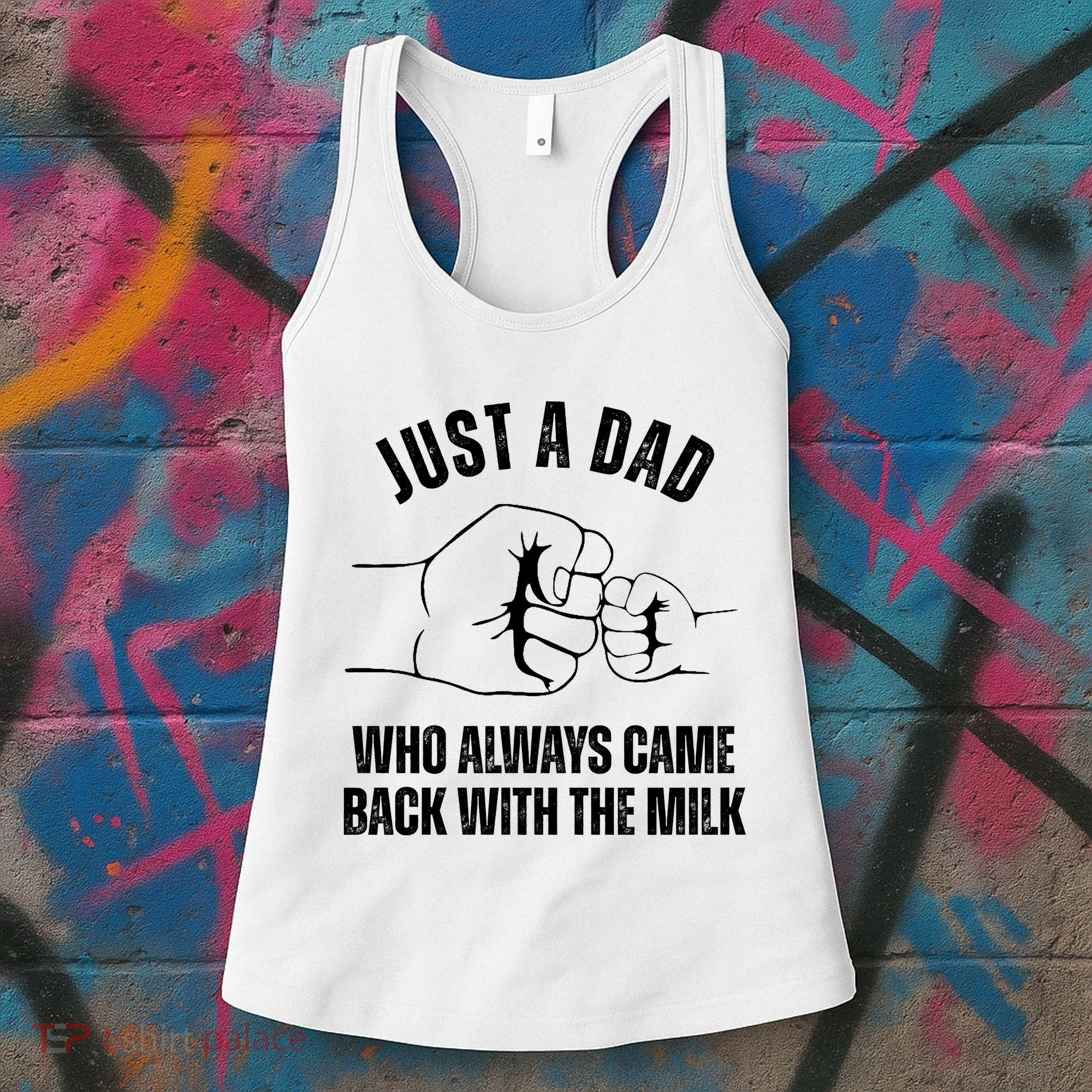 Just A Dad Who Always Came Back With The Milk Women's Tank Top