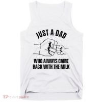 Just A Dad Who Always Came Back With The Milk Tank Top thumb 0