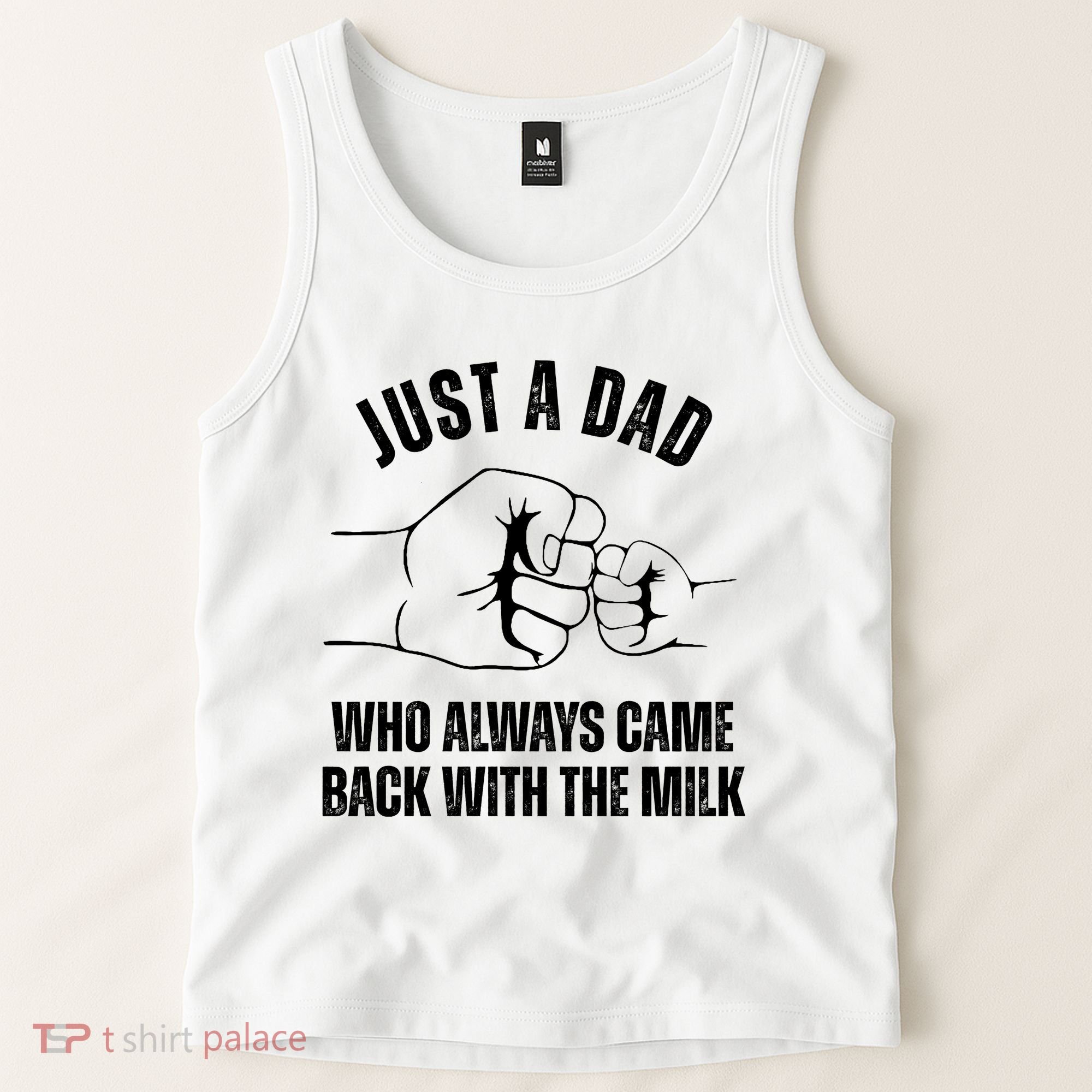 Just A Dad Who Always Came Back With The Milk Tank Top