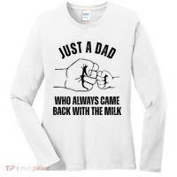 Just A Dad Who Always Came Back With The Milk Women's Long Sleeve Shirt thumb 0