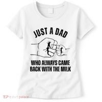 Just A Dad Who Always Came Back With The Milk Women's T-Shirt thumb 0