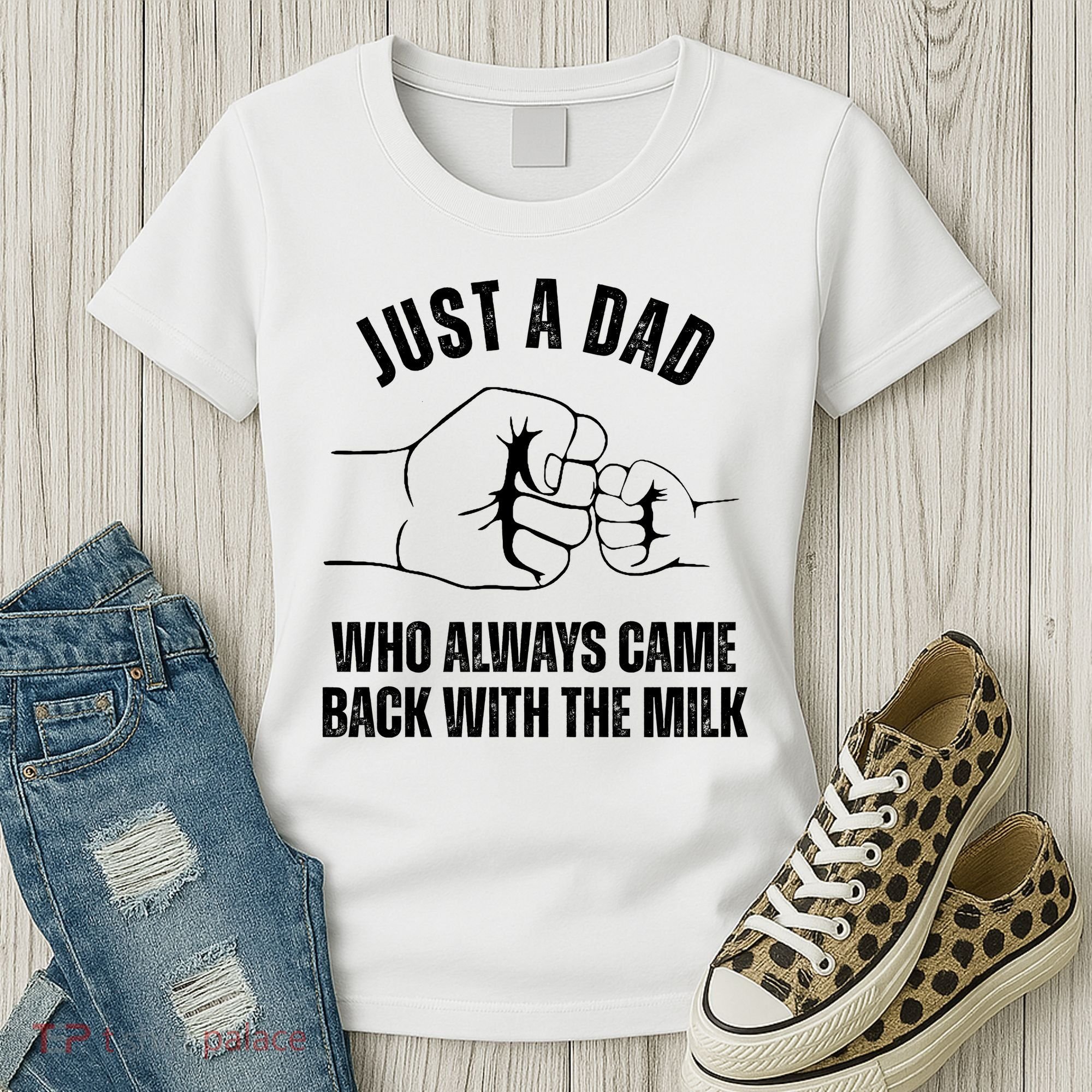 Just A Dad Who Always Came Back With The Milk Women's T-Shirt