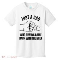 Just A Dad Who Always Came Back With The Milk Kids T-Shirt thumb 0