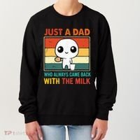 Just A Dad Who Always Came Back With The Milk Women's Sweatshirt thumb 0