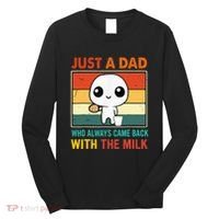 Just A Dad Who Always Came Back With The Milk Long Sleeve Shirt thumb 0