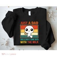 Just A Dad Who Always Came Back With The Milk Sweatshirt thumb 2