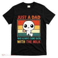 Just A Dad Who Always Came Back With The Milk T-Shirt thumb 0