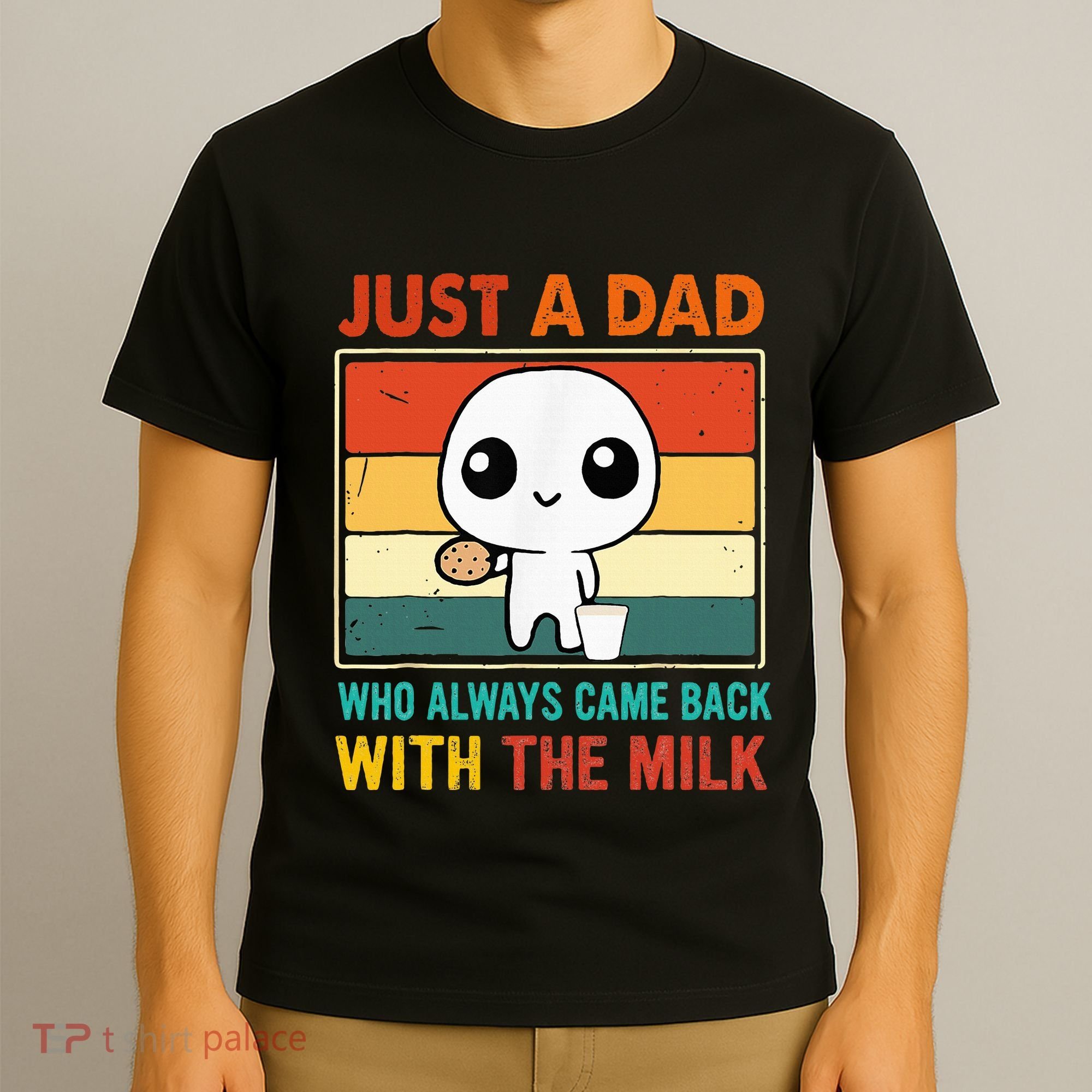 Just A Dad Who Always Came Back With The Milk T-Shirt