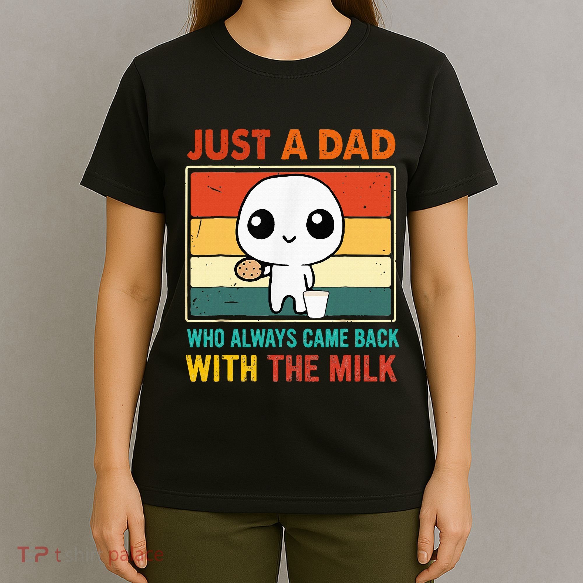 Just A Dad Who Always Came Back With The Milk T-Shirt
