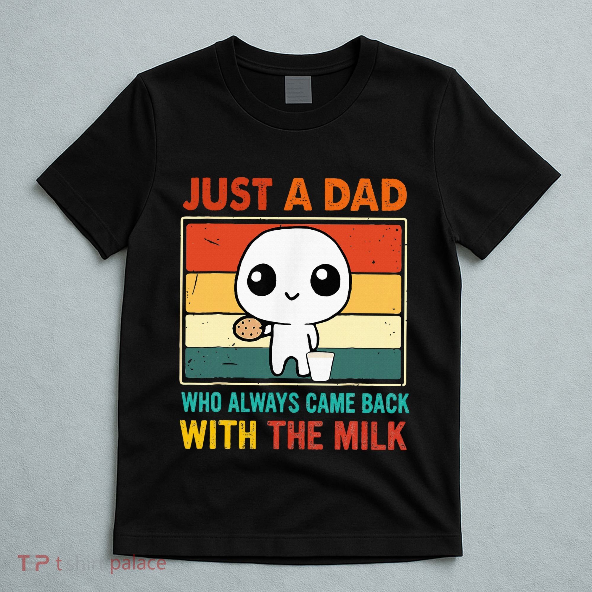 Just A Dad Who Always Came Back With The Milk T-Shirt