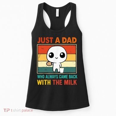 Just A Dad Who Always Came Back With The Milk Women's Tank Top