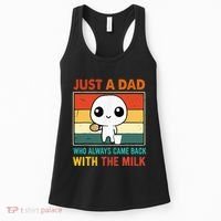 Just A Dad Who Always Came Back With The Milk Women's Tank Top thumb 0