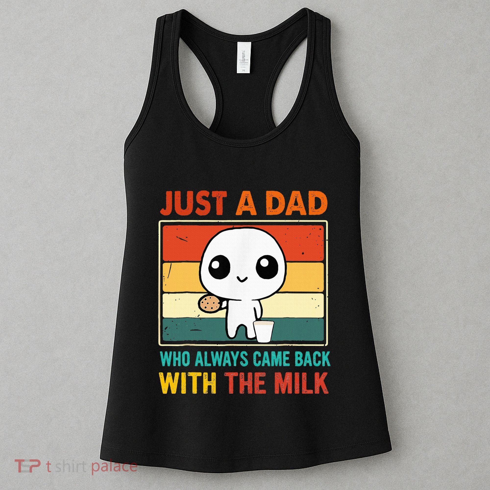 Just A Dad Who Always Came Back With The Milk Women's Tank Top