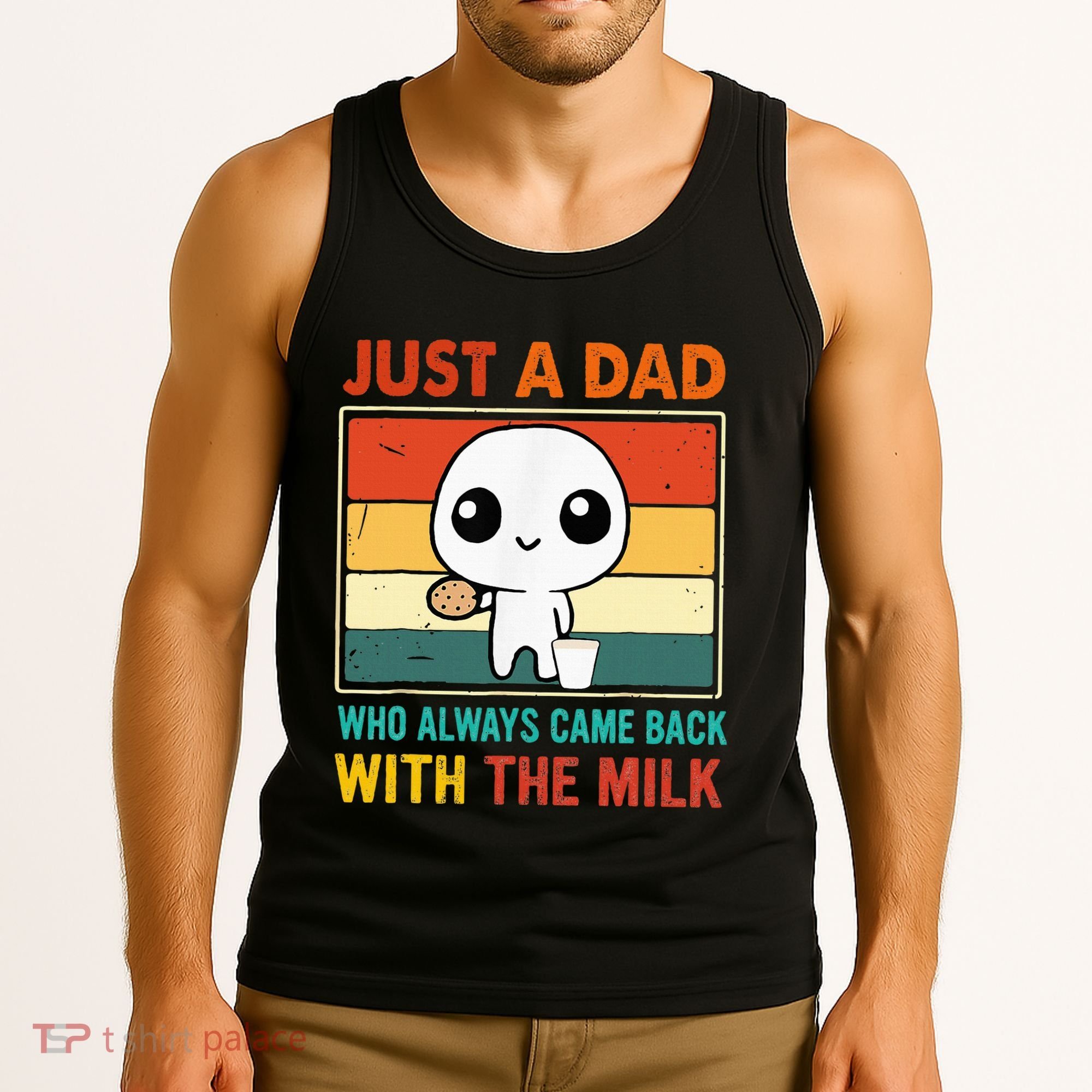 Just A Dad Who Always Came Back With The Milk Tank Top