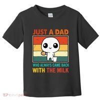 Just A Dad Who Always Came Back With The Milk Toddler T-Shirt thumb 0