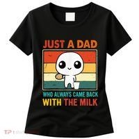 Just A Dad Who Always Came Back With The Milk Women's T-Shirt thumb 0
