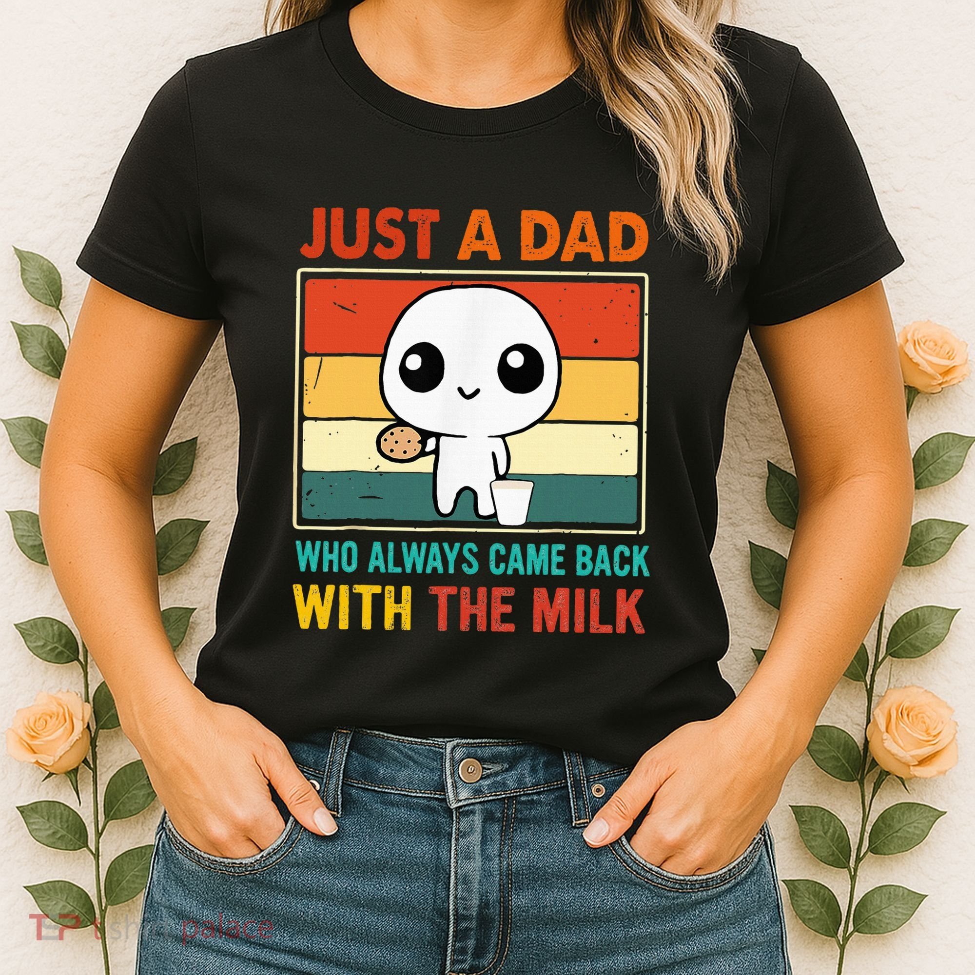 Just A Dad Who Always Came Back With The Milk Women's T-Shirt