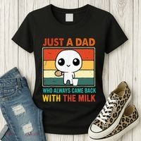 Just A Dad Who Always Came Back With The Milk Women's T-Shirt thumb 3
