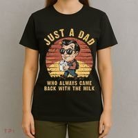 Just A Dad Who Always Came Back With The Milk T-Shirt thumb 4