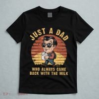 Just A Dad Who Always Came Back With The Milk T-Shirt thumb 5