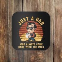 Just A Dad Who Always Came Back With The Milk Coaster thumb 0