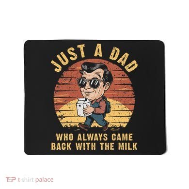 Just A Dad Who Always Came Back With The Milk Mousepad
