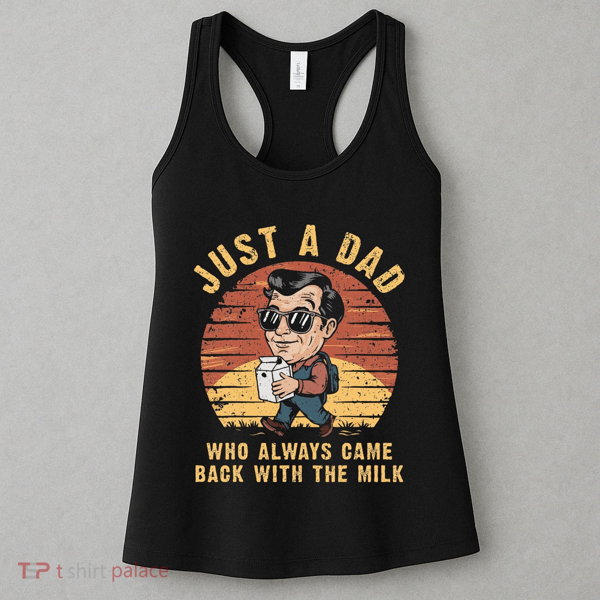 Just A Dad Who Always Came Back With The Milk Women's Tank Top