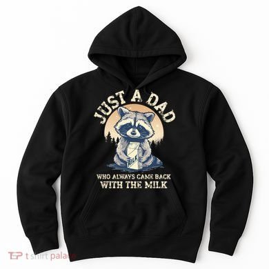Just A Dad Who Always Came Back With The Milk Ferral Dad Hoodie