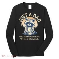 Just A Dad Who Always Came Back With The Milk Ferral Dad Long Sleeve Shirt thumb 0