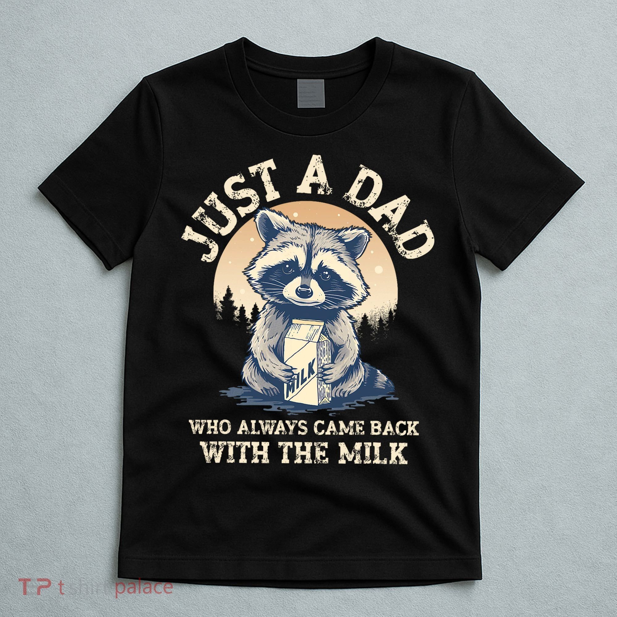 Just A Dad Who Always Came Back With The Milk Ferral Dad T-Shirt