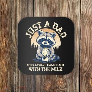 Just A Dad Who Always Came Back With The Milk Ferral Dad Coaster
