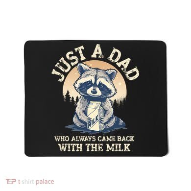 Just A Dad Who Always Came Back With The Milk Ferral Dad Mousepad