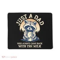 Just A Dad Who Always Came Back With The Milk Ferral Dad Mousepad thumb 0