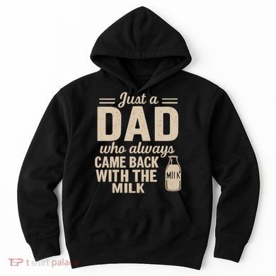 Just a Dad Who Always Came Back With the Milk Hoodie