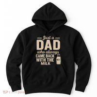 Just a Dad Who Always Came Back With the Milk Hoodie thumb 0