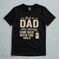 Just a Dad Who Always Came Back With the Milk T-Shirt thumb 5
