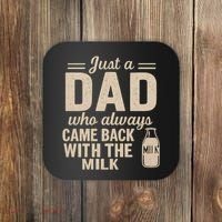 Just a Dad Who Always Came Back With the Milk Coaster thumb 0