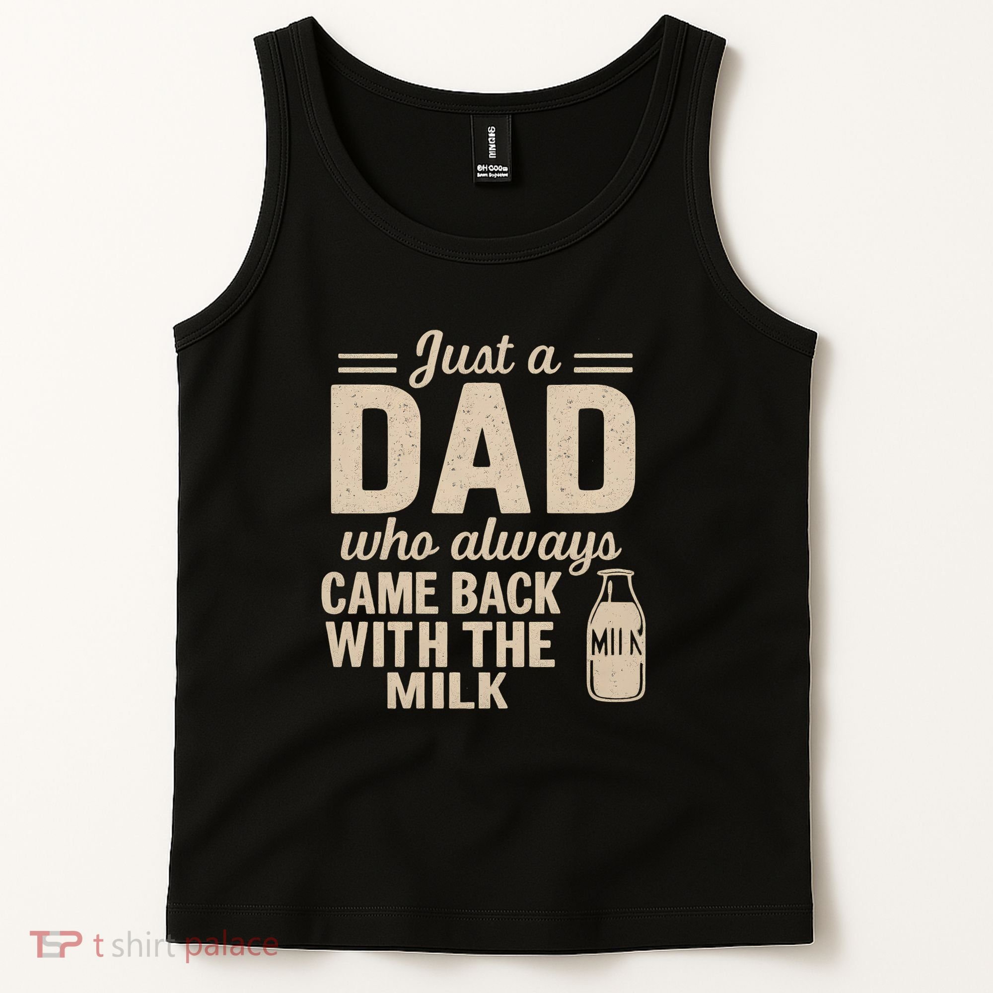 Just a Dad Who Always Came Back With the Milk Tank Top