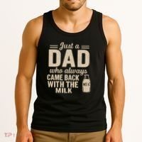 Just a Dad Who Always Came Back With the Milk Tank Top thumb 3