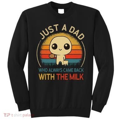 Just A Dad Who Always Came Back With The Milk Dad Daddy Gift Sweatshirt