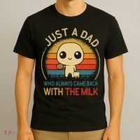 Just A Dad Who Always Came Back With The Milk Dad Daddy Gift T-Shirt thumb 3