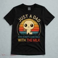 Just A Dad Who Always Came Back With The Milk Dad Daddy Gift T-Shirt thumb 5