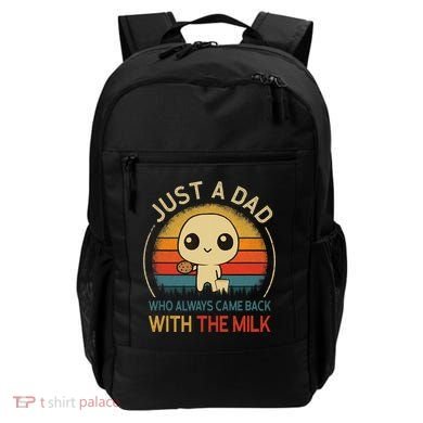 Just A Dad Who Always Came Back With The Milk Dad Daddy Gift Backpack