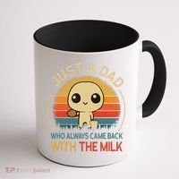 Just A Dad Who Always Came Back With The Milk Dad Daddy Gift Coffee Mug thumb 1