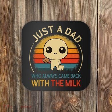 Just A Dad Who Always Came Back With The Milk Dad Daddy Gift Coaster