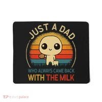 Just A Dad Who Always Came Back With The Milk Dad Daddy Gift Mousepad thumb 0