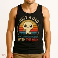 Just A Dad Who Always Came Back With The Milk Dad Daddy Gift Tank Top thumb 3