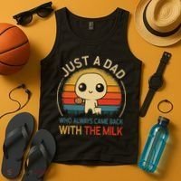 Just A Dad Who Always Came Back With The Milk Dad Daddy Gift Tank Top thumb 4